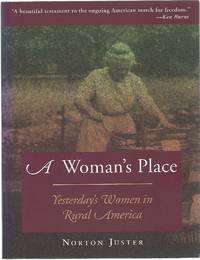 A WOMAN'S PLACE; YESTERDAY'S WOMEN IN RURAL AMERICA