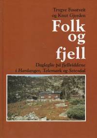 Folk og fjell. Daglegliv på fjellviddene i…