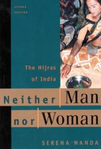 Neither Man nor Woman : The Hijras of India by Serena Nanda - 1998