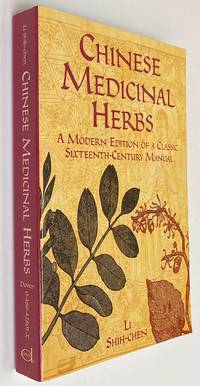 Chinese Medicinal Herbs: A Modern Edition of a Classic Sixteenth-Century Manual by Li, Shi-chen - 2003