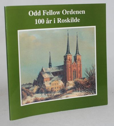 Odd Fellow Ordenen - 100 år i Roskilde.
