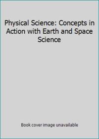 Physical Science: Concepts in Action with Earth and Space Science by ...