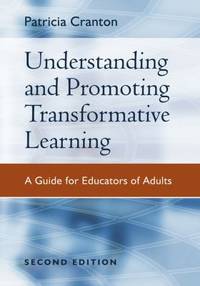Understanding and Promoting Transformative Learning : A Guide for Educators of Adults