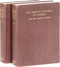 The African Republic of Liberia and the Belgian Congo. Based on the Observations Made and Material Collected Curing the Harvard African Expedition 1926-1927 [Inscribed Presentation Copy]