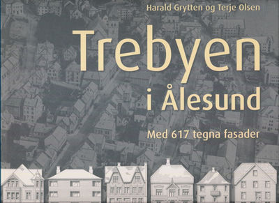 Trebyen i Ålesund. Med 617 tegna eksempel på …