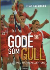 Gode som gull. 30 år med håndballjentene
