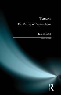 Tanaka: The Making of Postwar Japan