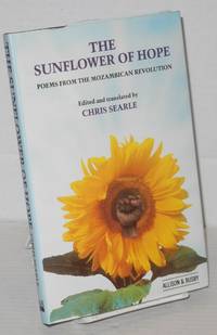 The Sunflower of Hope: poems from the Mozambican revolution by Searle, Chris, ed - 1982