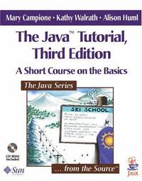 The Java Tutorial: A Short Course on the Basics (Java Series)