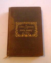 THE LADIES COMPANION TO THE FLOWER GARDEN. Being an Alphabetical arrangement of all the ornamental plants usually grown in Gardens and Shrubberies; With full directions for their culture by LOUDON. MRS - Hardcover - from Paul Foster Books (SKU: 9375)