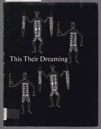 This Their Dreaming - Legends of the Panels of Aboriginal Art in the Yirrkala Church by Wells, Ann E - 1971