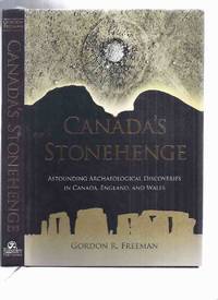 cover of Canada's Stonehenge: Astounding Archaeological Discoveries in Canada, England and Wales ( Alberta / Indian Calendar )