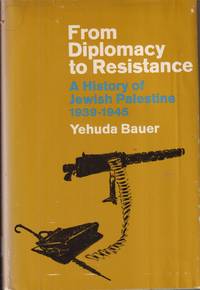 cover of From Diplomacy to Resistance: a History of Jewish Palestine, 1939-1945