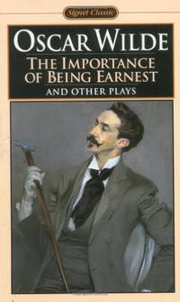 image of The Importance of Being Earnest And Other Plays; Salome; Lady Windermere's Fan; the Importance of Being Earnest: A Trivial Comedy For Serious People (Signet Classics)