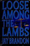 Loose Among the Lambs by Brandon, Jay - 1993