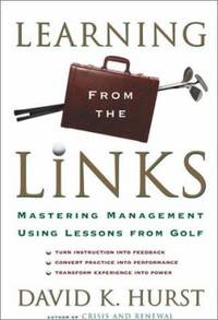 Learning from the Links: How the Lessons of Golf Can Help You Create an Efficient and Successful...