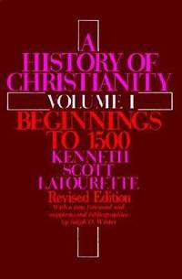 A History of Christianity: Volume I: Beginnings to 1500: Revised Edition
