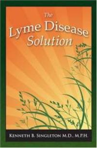 The Lyme Disease Solution by Kenneth B. Singleton M.D - 2008-09-06