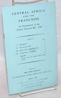 image of Central Africa and the Franchise: An Examination of the Federal Electoral BIll: 1958