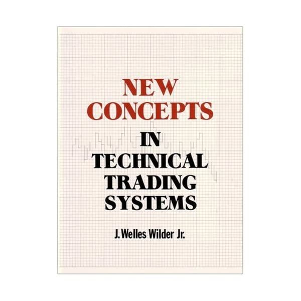 New Concepts in Technical Trading Systems by J. Welles Wilder