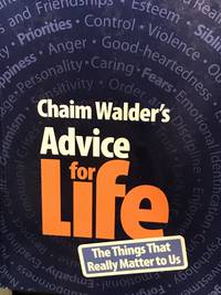 ADVICE FOR LIFE: The Things That Really Matter To Us by Chaim Walder - 2010