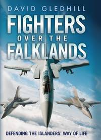 Fighters Over the Falklands: Defending the Islanders' Way of Life