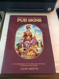image of Stanley Chew's Pub Signs: A Celebration of the Art and Heritage of British Pub Signs