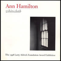 Ann Hamilton: Whitecloth (The 1998 Larry Aldrich Foundation Award Exhibition) by Hamilton, Ann - 1999