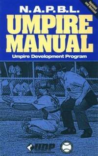 N. A. P. B. L. Umpire Manual by Umpire Development Program Staff - 1998