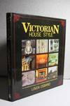 Victorian House Style An Architectural and Interior Design Sourcebook