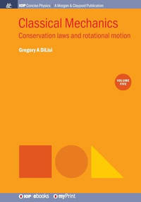 Classical Mechanics, Volume 5: Conservation laws and rotational motion
