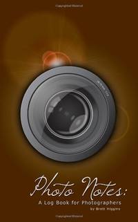 Photo Notes: A Log Book for Photographers