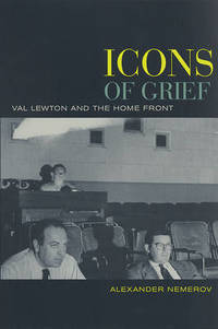 Icons of Grief: Val Lewton's Home Front Pictures