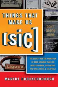 Things That Make Us (Sic) : The Society for the Promotion of Good Grammar Takes on Madison...