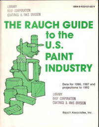 The Rauch Guide to the U. S. Paint Industry: Date for 1986, 1987 and Projections to 1992