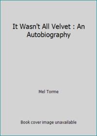 It Wasn't All Velvet : An Autobiography