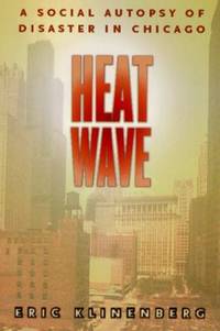 Heat Wave : A Social Autopsy of Disaster in Chicago