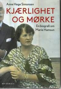 Kjærlighet og mørke. En biografi om Marie Hamsun