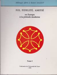 image of Foi, fidélité, amitié en Europe à la période moderne. Volumes 1 et 2