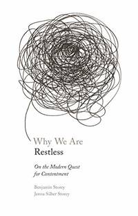 Why We Are Restless: On the Modern Quest for Contentment: 70 (New Forum Books)