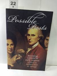 Possible Pasts: Becoming Colonial in Early America