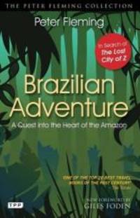 Brazilian Adventure: The Classic Quest for the Lost City of Z by Fleming, Peter - 2011-09-01