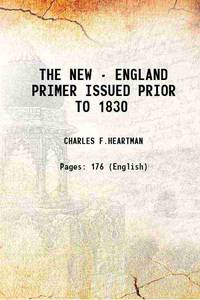 THE NEW - ENGLAND PRIMER ISSUED PRIOR TO 1830 1934 by CHARLES F.HEARTMAN - 2017