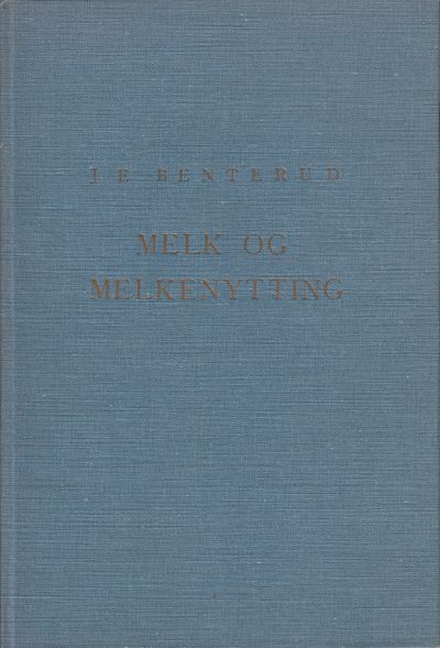 Melk og melkenytting. Lærebok for produsenter og…