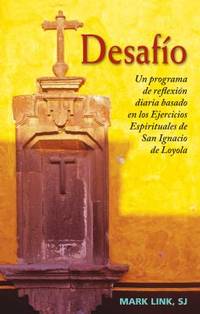 Desaf?o : Un Programa de Reflexi?n Diaria Basado en Los Ejercicios Espirituales de San Ignacio de...
