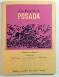 JosÃ© Guadalupe Posada: 50 Aniversario de su Muerte by Westheim, Paul, Justino Fernandez and JosÃ© Julio RodrÃ­guez - 1963