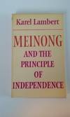 Meinong and the Principle of Independence: Its Place in Meinong's Theory of Objects and its Significance in Contemporary Philosophical Logic
