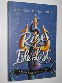 Rise Of The Isle Of The Lost - Descendants Series by Melissa De La Cruz - Paperback - 2017 - from Manyhills Books (SKU: 21020353)