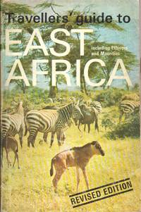 Traveller's Guide to East Africa : a Concise Guide to the Wildlife and  Tourist Facilities of Ethiopia, Kenya, Tanzania, Uganda and the Island of  Mauritius