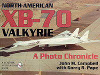 North American XB-70 Valkyrie by John M. Campbell,Garry R. Pape